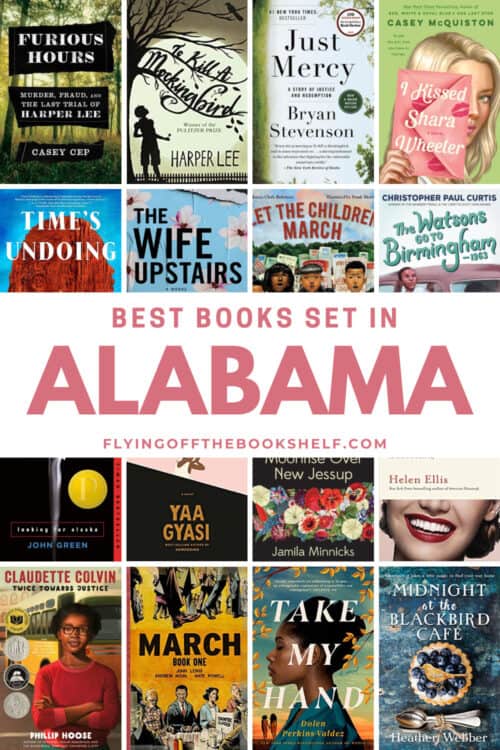 Collage of book covers with the heading โBest Books Set in Alabamaโ and the website name โflyingoffthebookshelf.com.โ Titles include To Kill a Mockingbird, Just Mercy, Furious Hours, The Watsons Go to Birmingham, Looking for Alaska, Homegoing, Claudette Colvin: Twice Toward Justice, March, Take My Hand, and more, showcasing a range of fiction and nonfiction tied to Alabama.