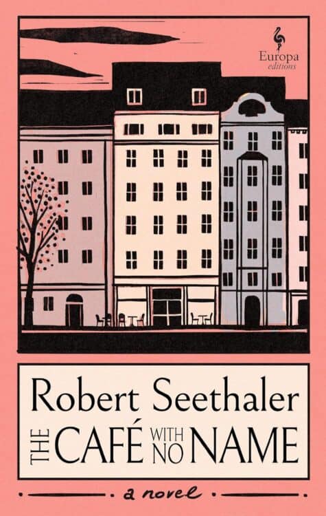 Book cover for The Café with No Name by Robert Seethaler, featuring an illustrated row of European-style buildings in soft shades of pink, cream, and gray. A small café with outdoor tables is shown at street level, framed by a pink border with the publisher Europa Editions logo in the top right corner.