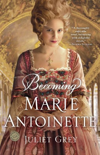 Cover of Becoming Marie Antoinette by Juliet Grey, featuring a richly dressed young woman in 18th-century French court attire with a jeweled bodice, lace sleeves, and a cross necklace, standing in an opulent golden palace hallway. A quote at the top praises the novel for its delightful historical details.
