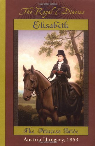 Cover of The Royal Diaries: Elisabeth – The Princess Bride, Austria-Hungary, 1853, featuring a young woman dressed in 19th-century riding attire sitting side-saddle on a dark brown horse. She wears a black riding hat and gloves, with a serene countryside background and warm, sepia-toned lighting that evokes the historical setting.