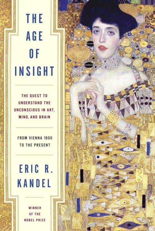 Cover of The Age of Insight by Eric R. Kandel, featuring a detail from Gustav Klimt’s painting Portrait of Adele Bloch-Bauer I, with a richly patterned gold and jewel-toned background and the elegant figure of a woman in a gilded dress. The text describes the book as an exploration of the unconscious in art, mind, and brain from Vienna 1900 to the present. Eric R. Kandel is noted as a Nobel Prize winner.