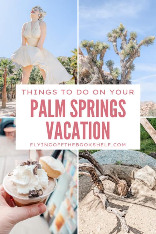 Collage of Palm Springs scenes featuring a Marilyn Monroe statue, Joshua trees, a dessert drink topped with whipped cream, and a small owl in a desert setting. Center text reads "THINGS TO DO ON YOUR PALM SPRINGS VACATION" and "FLYINGOFFTHEBOOKSHELF.COM" in bold lettering.