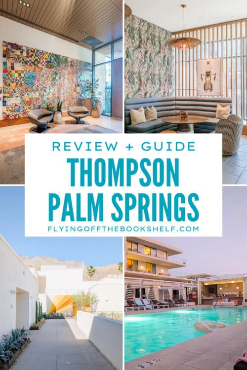A four-panel collage showcases the Thompson Palm Springs with colorful lobby artwork, a cozy lounge featuring botanical wallpaper and curved seating, a minimalist outdoor walkway framed by cacti and desert landscaping, and a glowing pool at dusk. Centered over the images is the text "REVIEW + GUIDE THOMPSON PALM SPRINGS FLYINGOFFTHEBOOKSHELF.COM" introducing the hotel review and guide.